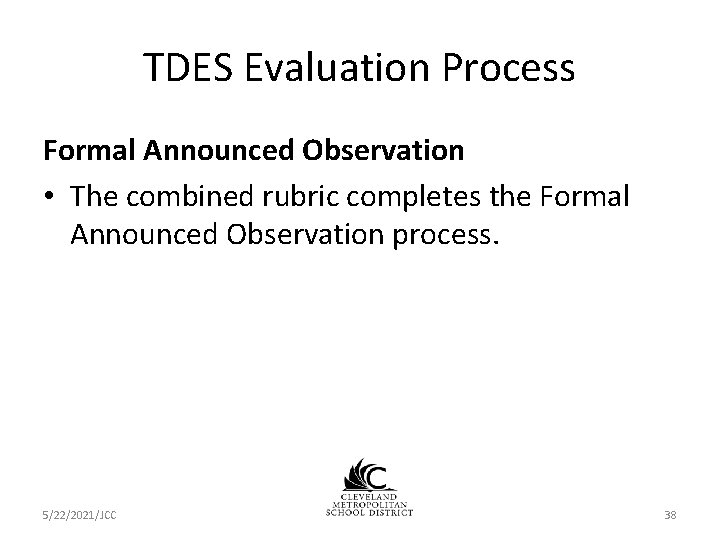 TDES Evaluation Process Formal Announced Observation • The combined rubric completes the Formal Announced TDES Evaluation Process Formal Announced Observation • The combined rubric completes the Formal Announced