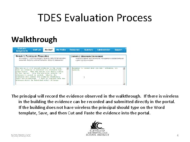 TDES Evaluation Process Walkthrough The principal will record the evidence observed in the walkthrough. TDES Evaluation Process Walkthrough The principal will record the evidence observed in the walkthrough.