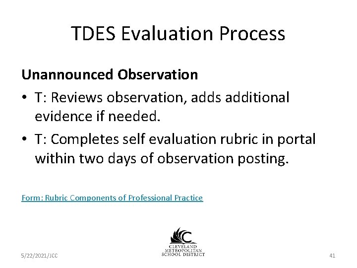 TDES Evaluation Process Unannounced Observation • T: Reviews observation, adds additional evidence if needed. TDES Evaluation Process Unannounced Observation • T: Reviews observation, adds additional evidence if needed.
