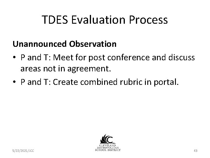 TDES Evaluation Process Unannounced Observation • P and T: Meet for post conference and TDES Evaluation Process Unannounced Observation • P and T: Meet for post conference and