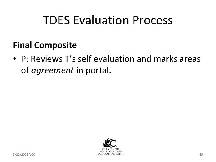 TDES Evaluation Process Final Composite • P: Reviews T’s self evaluation and marks areas TDES Evaluation Process Final Composite • P: Reviews T’s self evaluation and marks areas