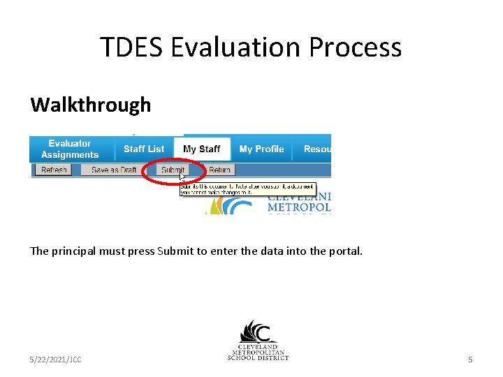 TDES Evaluation Process Walkthrough The principal must press Submit to enter the data into TDES Evaluation Process Walkthrough The principal must press Submit to enter the data into