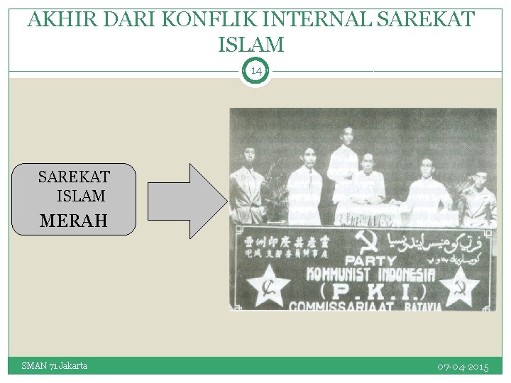 AKHIR DARI KONFLIK INTERNAL SAREKAT ISLAM 14 SAREKAT ISLAM MERAH SMAN 71 Jakarta 07