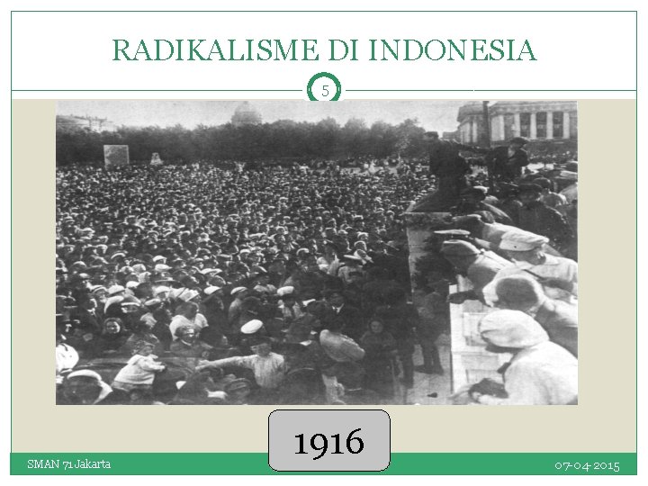 RADIKALISME DI INDONESIA 5 SMAN 71 Jakarta 1916 07 -04 -2015 