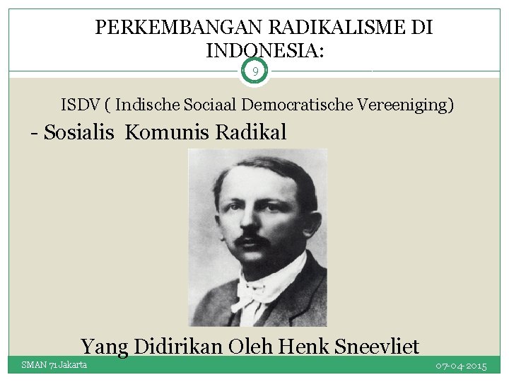 PERKEMBANGAN RADIKALISME DI INDONESIA: 9 ISDV ( Indische Sociaal Democratische Vereeniging) - Sosialis Komunis