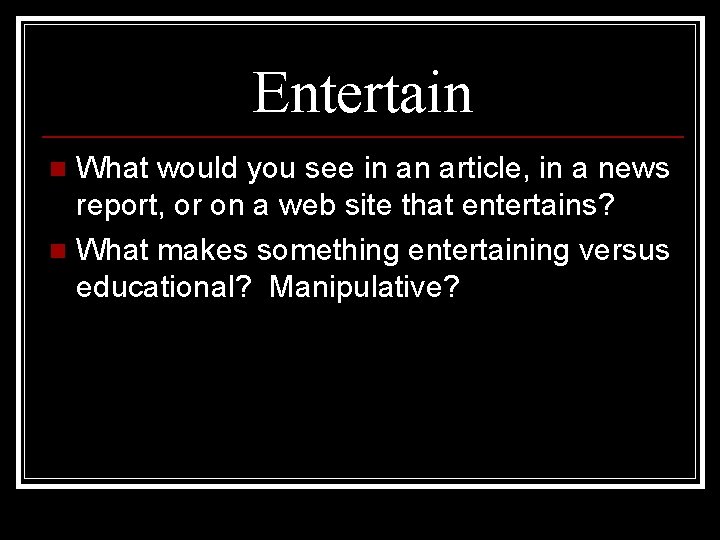 Entertain What would you see in an article, in a news report, or on