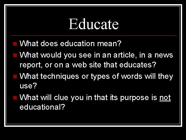 Educate What does education mean? n What would you see in an article, in