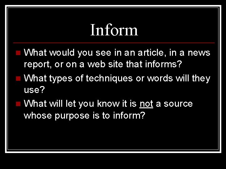 Inform What would you see in an article, in a news report, or on