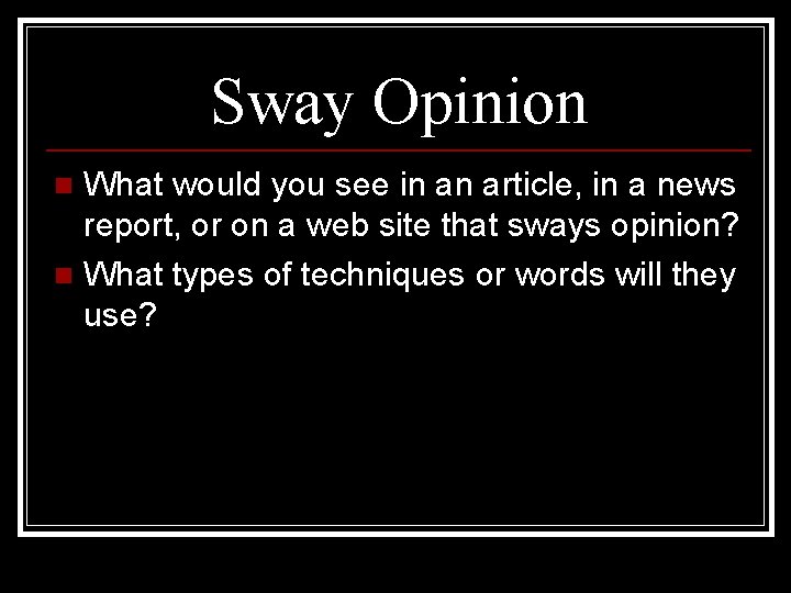 Sway Opinion What would you see in an article, in a news report, or