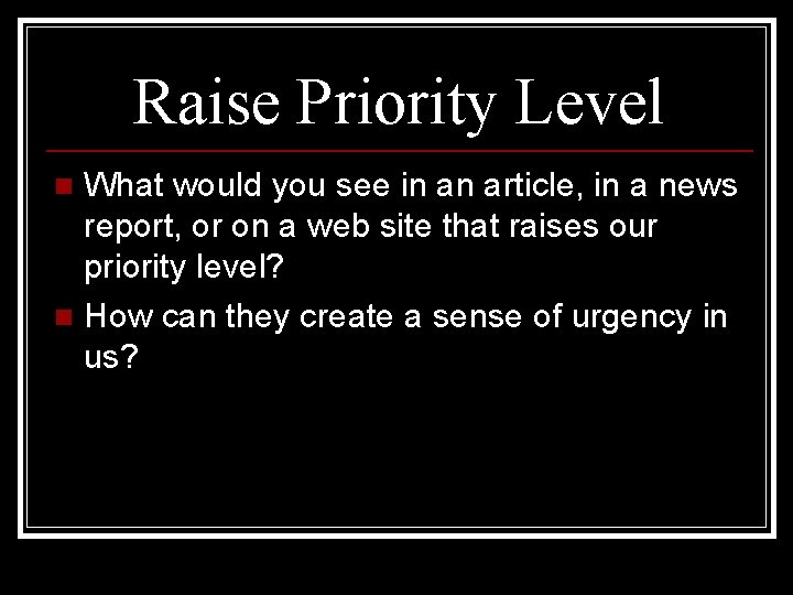 Raise Priority Level What would you see in an article, in a news report,