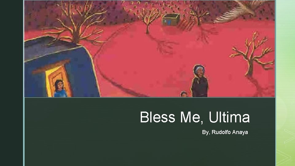 z Bless Me, Ultima By, Rudolfo Anaya 
