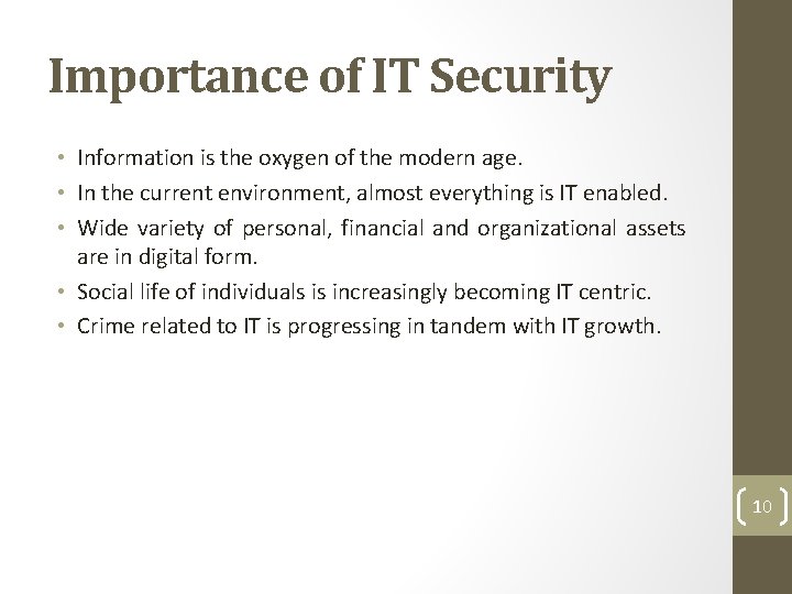 Importance of IT Security • Information is the oxygen of the modern age. •