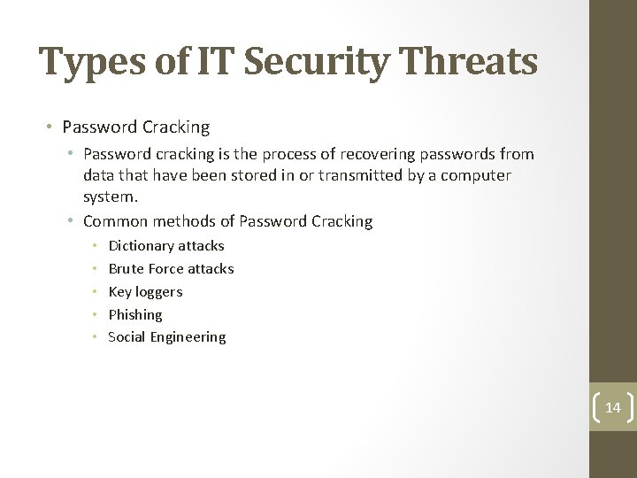 Types of IT Security Threats • Password Cracking • Password cracking is the process