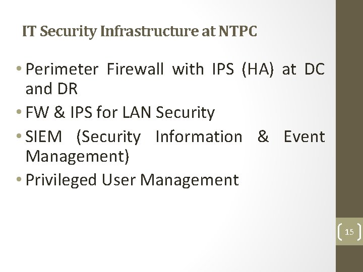 IT Security Infrastructure at NTPC • Perimeter Firewall with IPS (HA) at DC and