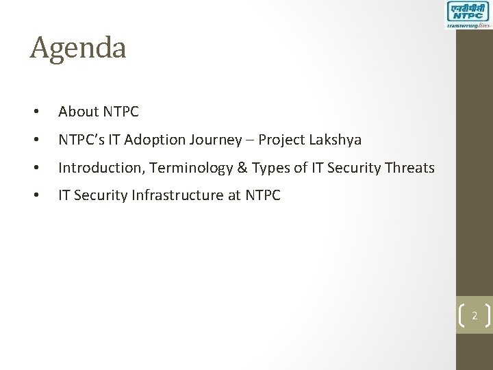 Agenda • About NTPC • NTPC’s IT Adoption Journey – Project Lakshya • Introduction,
