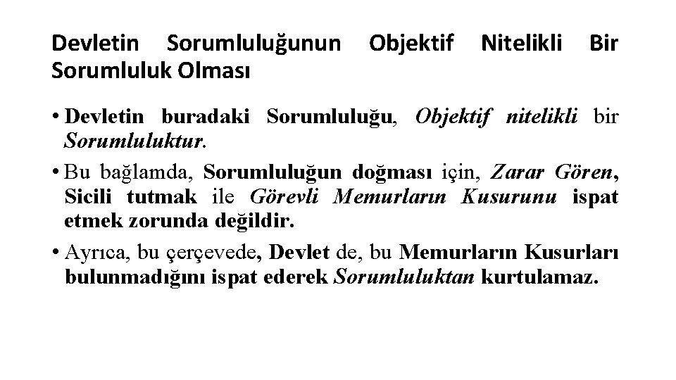 Devletin Sorumluluğunun Sorumluluk Olması Objektif Nitelikli Bir • Devletin buradaki Sorumluluğu, Objektif nitelikli bir