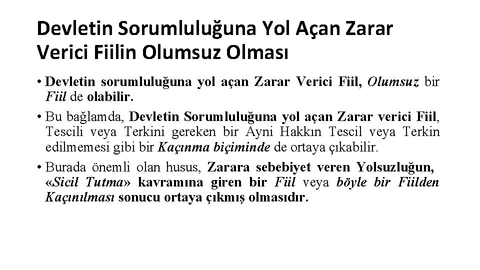 Devletin Sorumluluğuna Yol Açan Zarar Verici Fiilin Olumsuz Olması • Devletin sorumluluğuna yol açan