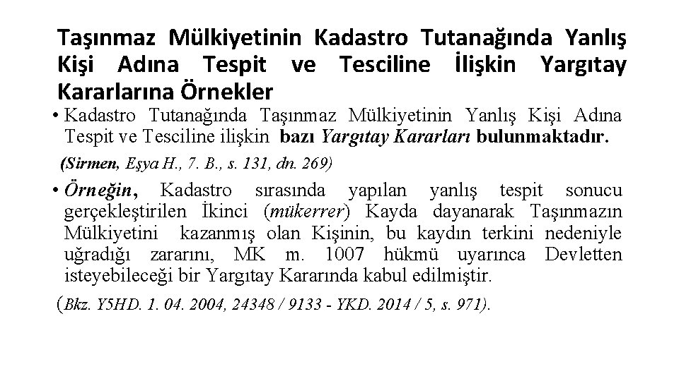 Taşınmaz Mülkiyetinin Kadastro Tutanağında Yanlış Kişi Adına Tespit ve Tesciline İlişkin Yargıtay Kararlarına Örnekler