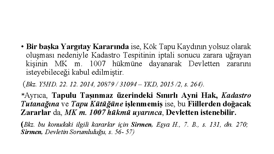  • Bir başka Yargıtay Kararında ise, Kök Tapu Kaydının yolsuz olarak oluşması nedeniyle