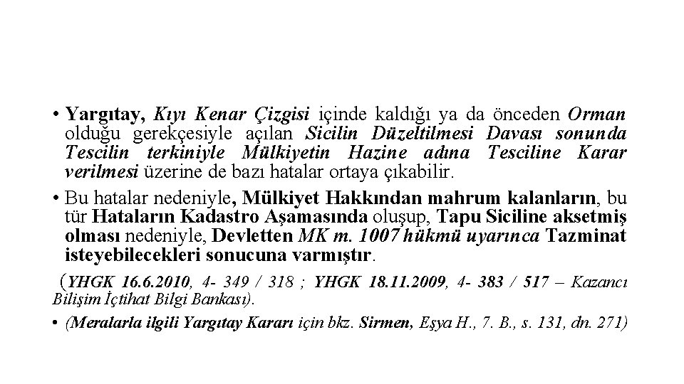  • Yargıtay, Kıyı Kenar Çizgisi içinde kaldığı ya da önceden Orman olduğu gerekçesiyle