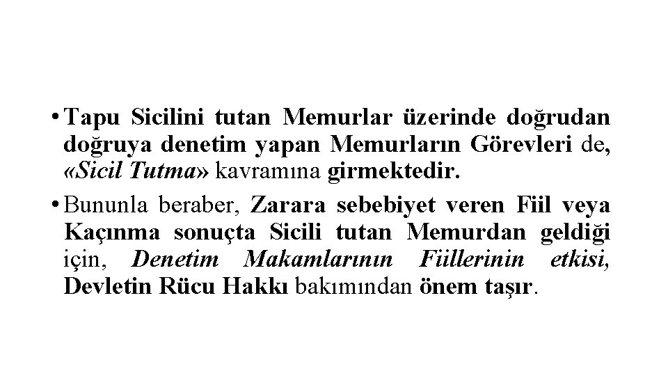  • Tapu Sicilini tutan Memurlar üzerinde doğrudan doğruya denetim yapan Memurların Görevleri de,