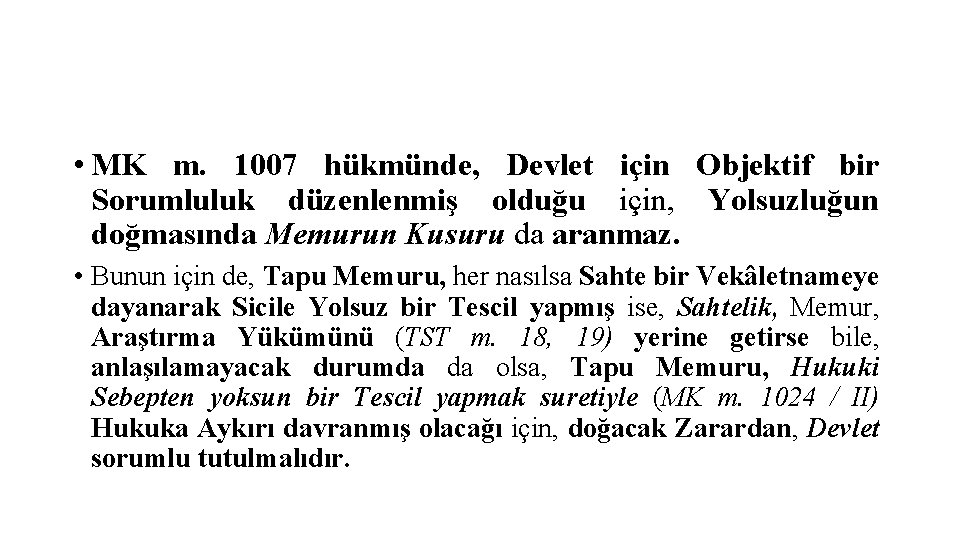  • MK m. 1007 hükmünde, Devlet için Objektif bir Sorumluluk düzenlenmiş olduğu için,