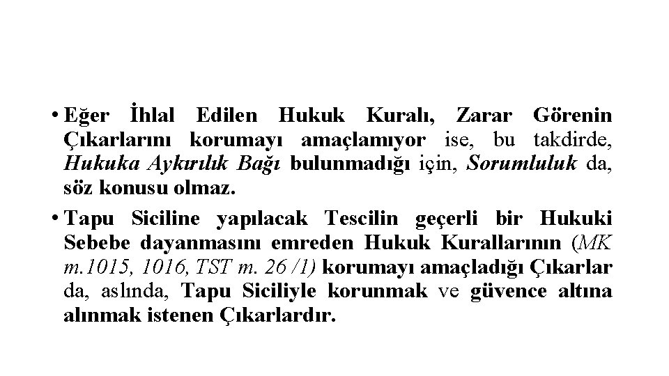  • Eğer İhlal Edilen Hukuk Kuralı, Zarar Görenin Çıkarlarını korumayı amaçlamıyor ise, bu