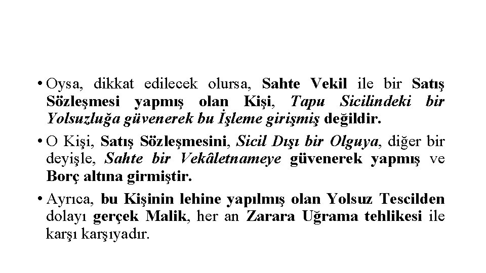  • Oysa, dikkat edilecek olursa, Sahte Vekil ile bir Satış Sözleşmesi yapmış olan
