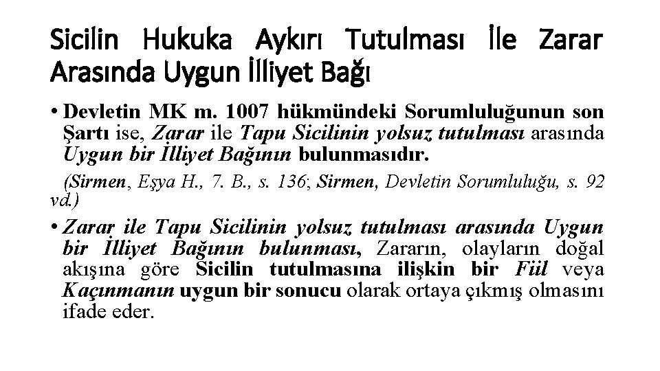 Sicilin Hukuka Aykırı Tutulması İle Zarar Arasında Uygun İlliyet Bağı • Devletin MK m.