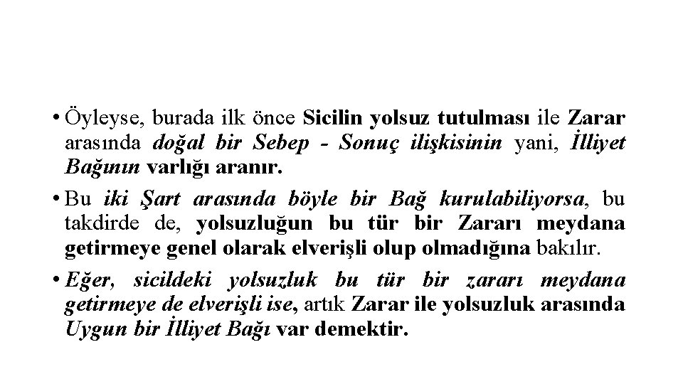  • Öyleyse, burada ilk önce Sicilin yolsuz tutulması ile Zarar arasında doğal bir