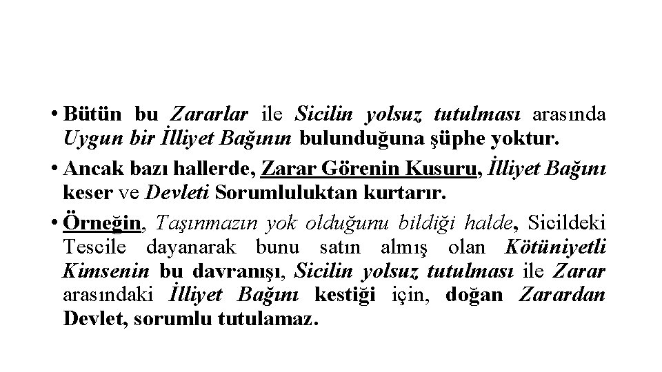  • Bütün bu Zararlar ile Sicilin yolsuz tutulması arasında Uygun bir İlliyet Bağının