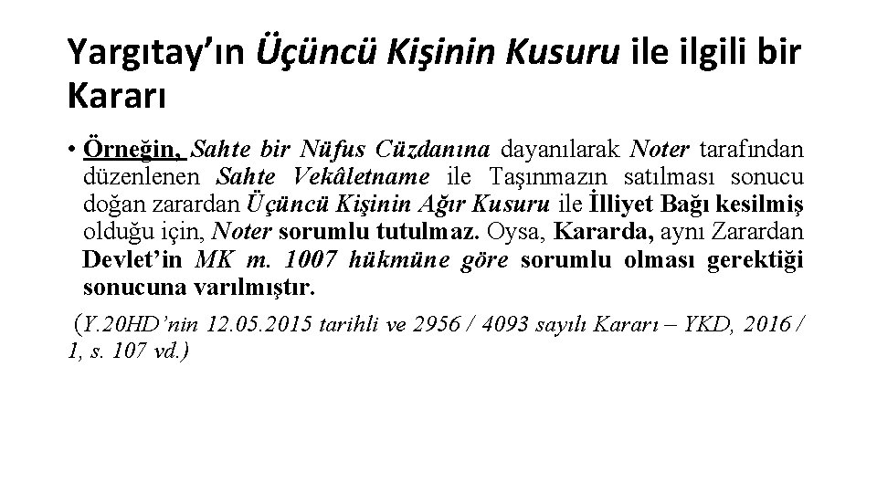 Yargıtay’ın Üçüncü Kişinin Kusuru ile ilgili bir Kararı • Örneğin, Sahte bir Nüfus Cüzdanına