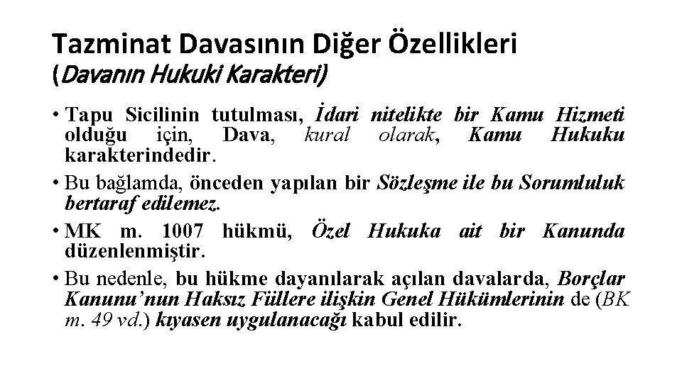 Tazminat Davasının Diğer Özellikleri (Davanın Hukuki Karakteri) • Tapu Sicilinin tutulması, İdari nitelikte bir