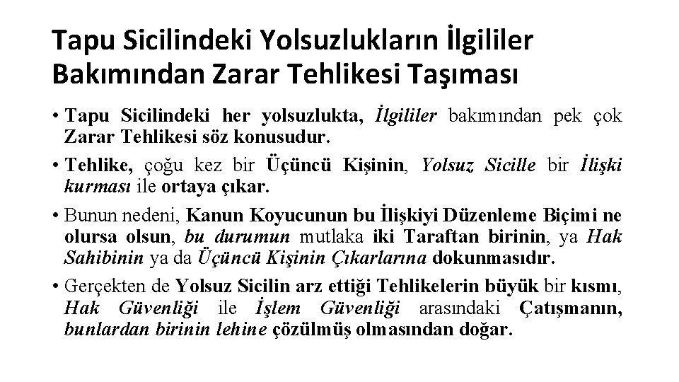 Tapu Sicilindeki Yolsuzlukların İlgililer Bakımından Zarar Tehlikesi Taşıması • Tapu Sicilindeki her yolsuzlukta, İlgililer