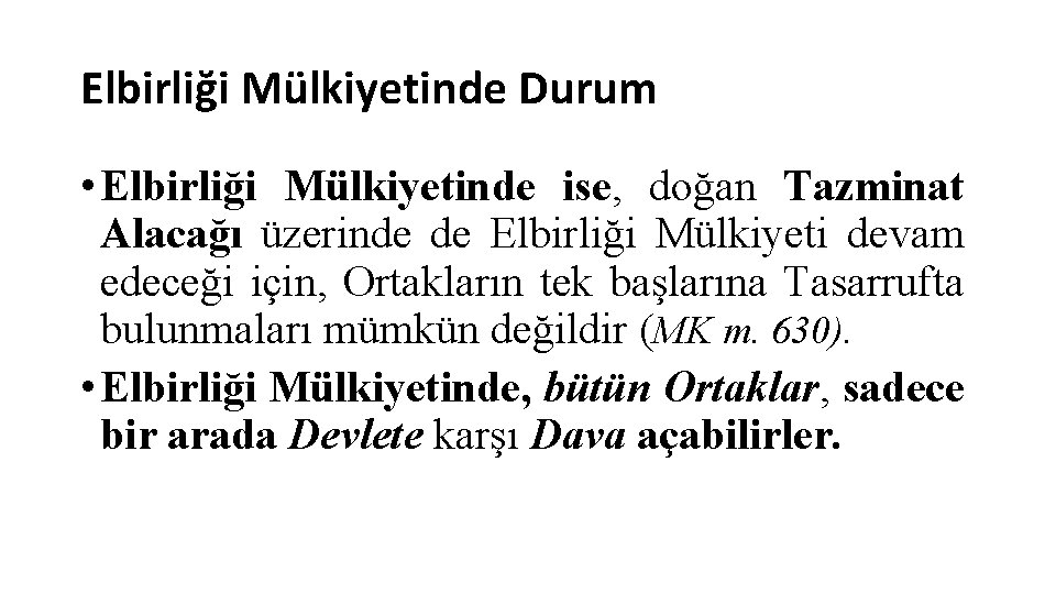 Elbirliği Mülkiyetinde Durum • Elbirliği Mülkiyetinde ise, doğan Tazminat Alacağı üzerinde de Elbirliği Mülkiyeti