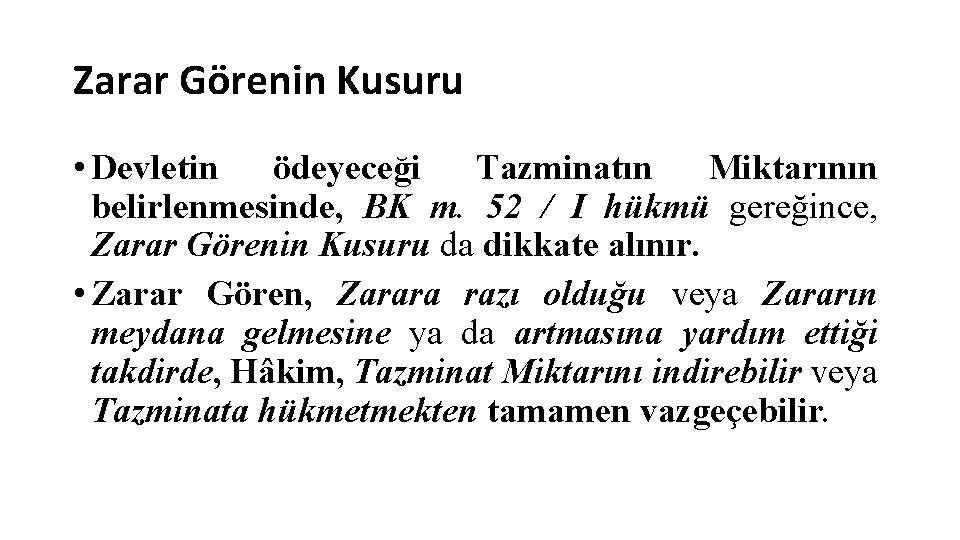 Zarar Görenin Kusuru • Devletin ödeyeceği Tazminatın Miktarının belirlenmesinde, BK m. 52 / I