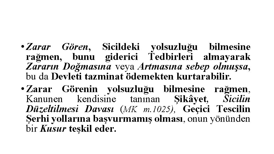  • Zarar Gören, Sicildeki yolsuzluğu bilmesine rağmen, bunu giderici Tedbirleri almayarak Zararın Doğmasına