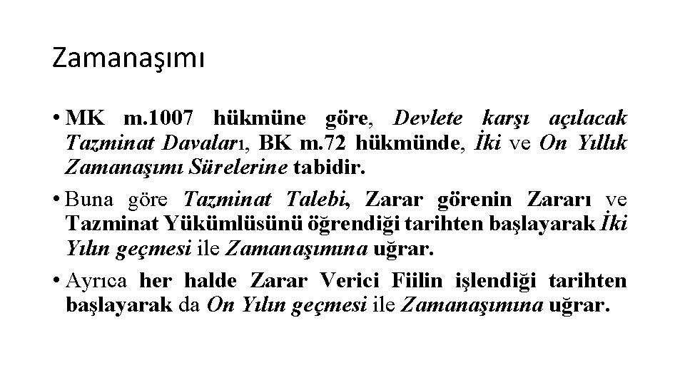Zamanaşımı • MK m. 1007 hükmüne göre, Devlete karşı açılacak Tazminat Davaları, BK m.