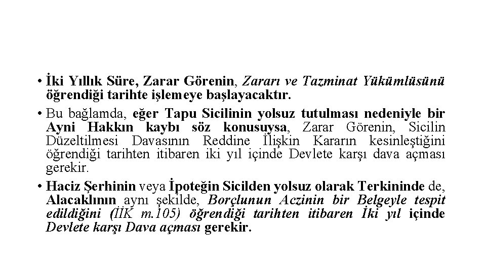  • İki Yıllık Süre, Zarar Görenin, Zararı ve Tazminat Yükümlüsünü öğrendiği tarihte işlemeye