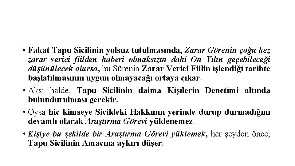  • Fakat Tapu Sicilinin yolsuz tutulmasında, Zarar Görenin çoğu kez zarar verici fiilden