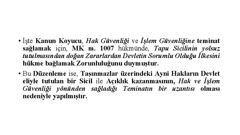  • İşte Kanun Koyucu, Hak Güvenliği ve İşlem Güvenliğine teminat sağlamak için, MK