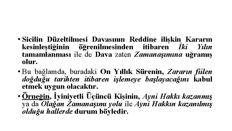  • Sicilin Düzeltilmesi Davasının Reddine ilişkin Kararın kesinleştiğinin öğrenilmesinden itibaren İki Yılın tamamlanması