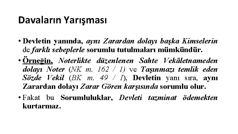 Davaların Yarışması • Devletin yanında, aynı Zarardan dolayı başka Kimselerin de farklı sebeplerle sorumlu