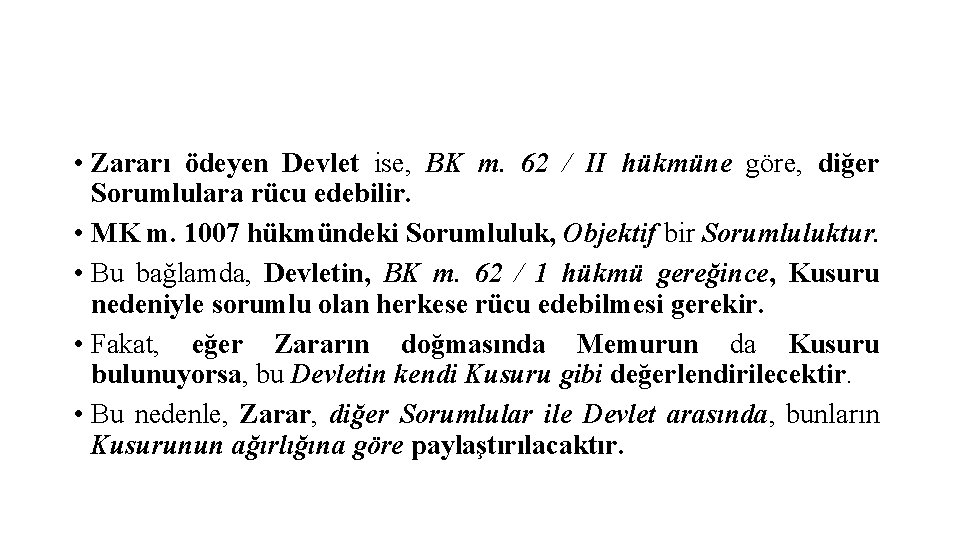  • Zararı ödeyen Devlet ise, BK m. 62 / II hükmüne göre, diğer