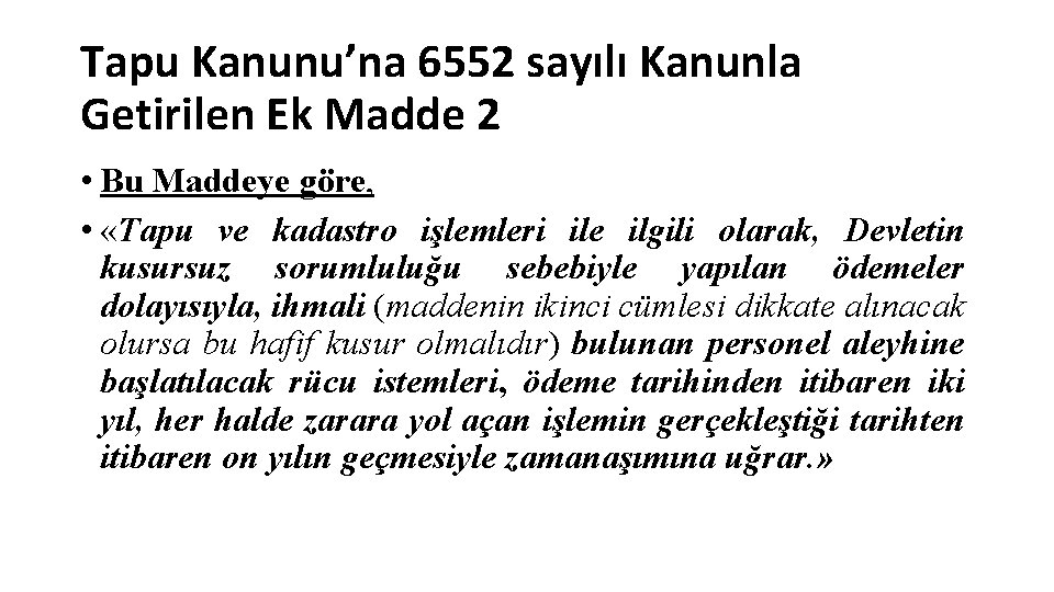 Tapu Kanunu’na 6552 sayılı Kanunla Getirilen Ek Madde 2 • Bu Maddeye göre, •