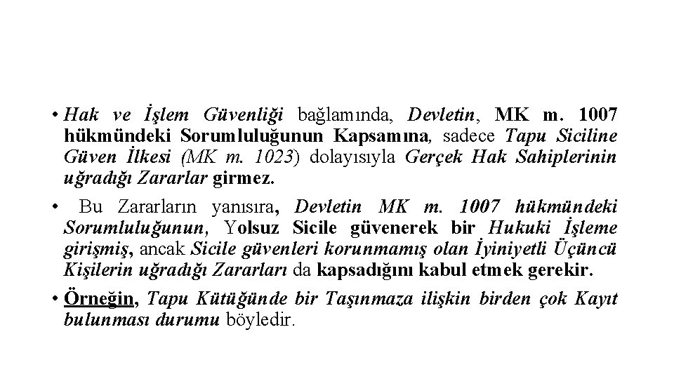  • Hak ve İşlem Güvenliği bağlamında, Devletin, MK m. 1007 hükmündeki Sorumluluğunun Kapsamına,