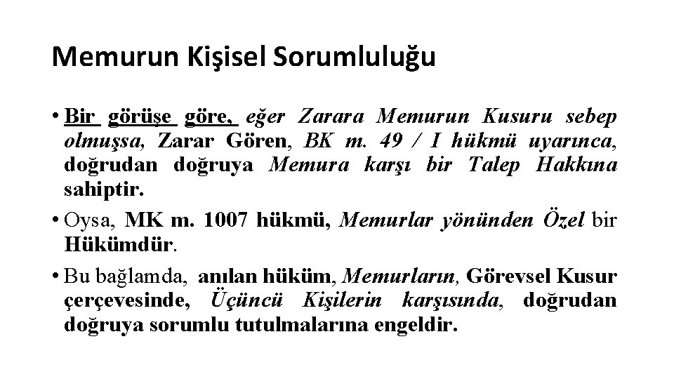 Memurun Kişisel Sorumluluğu • Bir görüşe göre, eğer Zarara Memurun Kusuru sebep olmuşsa, Zarar