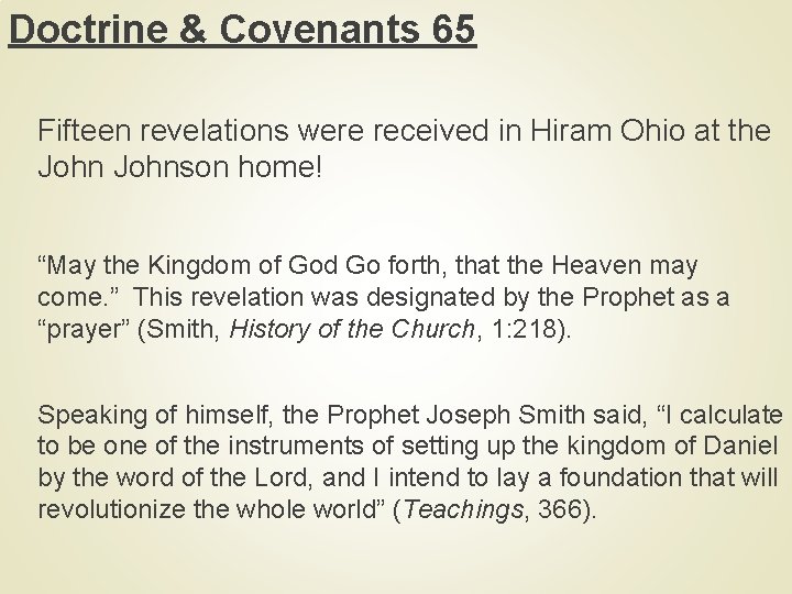 Doctrine & Covenants 65 Fifteen revelations were received in Hiram Ohio at the Johnson