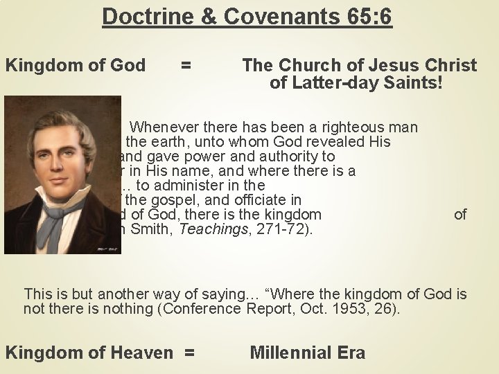 Doctrine & Covenants 65: 6 Kingdom of God = The Church of Jesus Christ