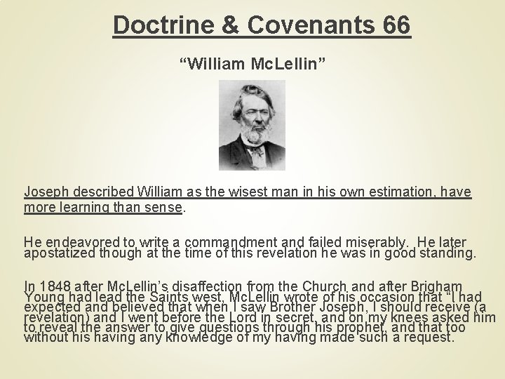 Doctrine & Covenants 66 “William Mc. Lellin” Joseph described William as the wisest man